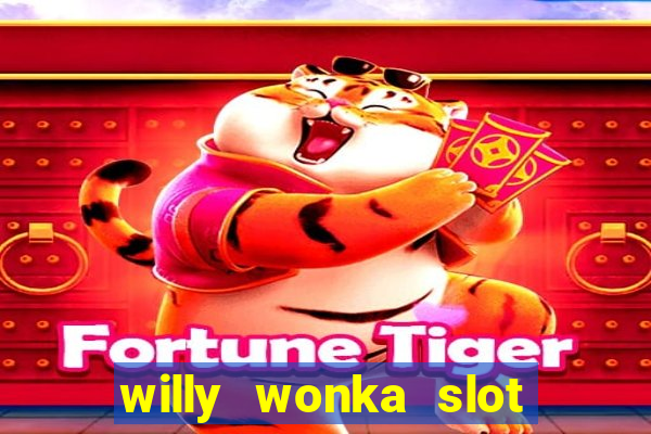 willy wonka slot machine jackpot