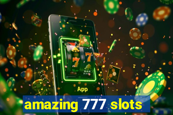 amazing 777 slots