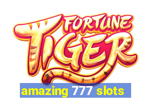 amazing 777 slots