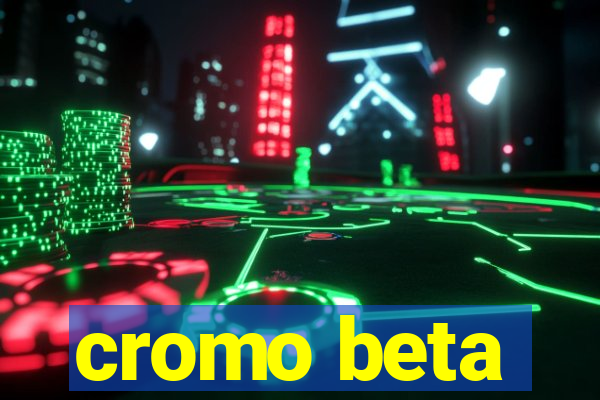 cromo beta