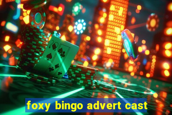 foxy bingo advert cast