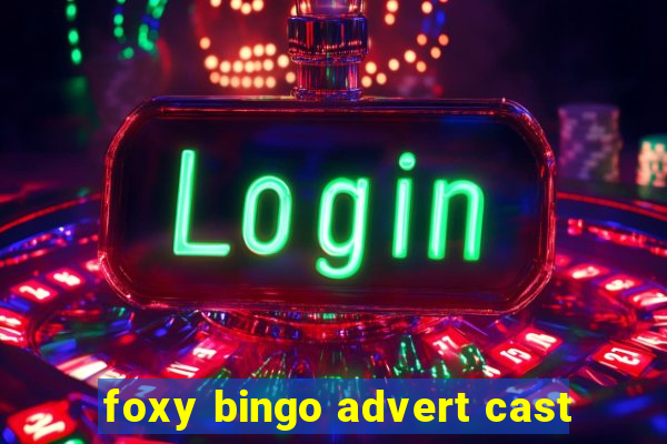 foxy bingo advert cast