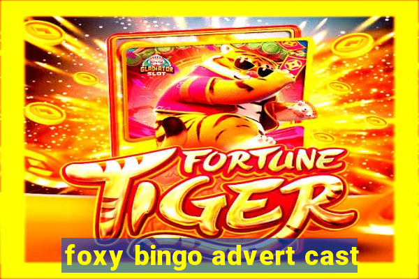 foxy bingo advert cast