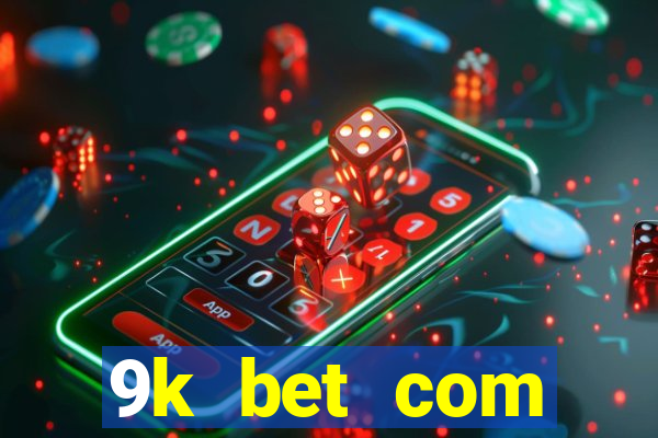 9k bet com registrar login