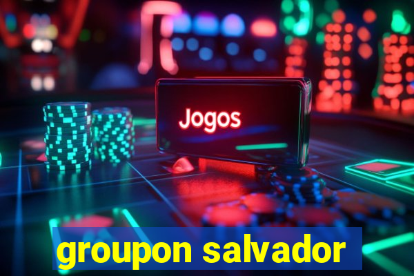 groupon salvador