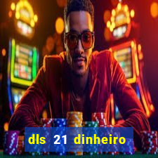 dls 21 dinheiro infinito download