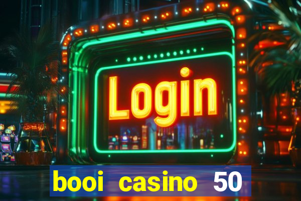 booi casino 50 free spins no deposit