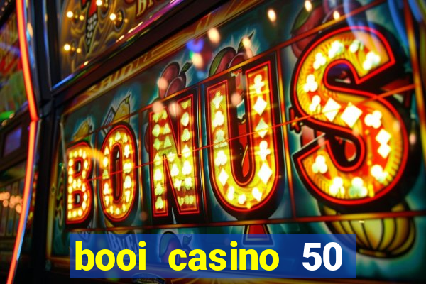 booi casino 50 free spins no deposit