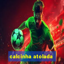 calcinha atolada