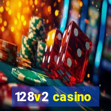 128v2 casino