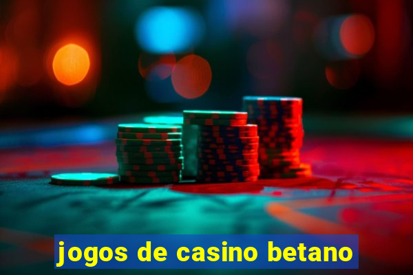 jogos de casino betano