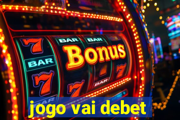 jogo vai debet