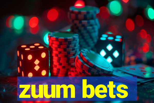 zuum bets