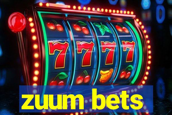 zuum bets