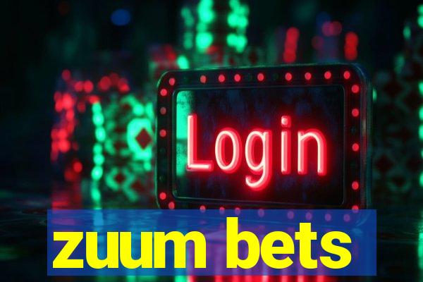 zuum bets