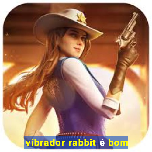 vibrador rabbit é bom