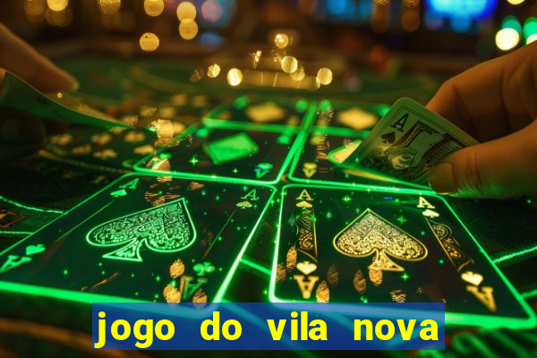 jogo do vila nova onde assistir