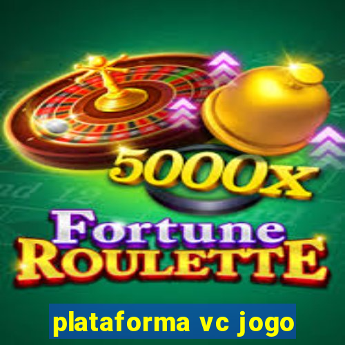 plataforma vc jogo