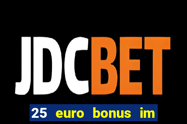 25 euro bonus im casino ohne einzahlung