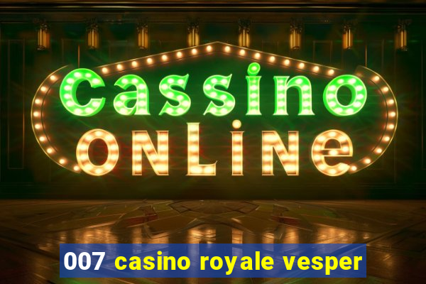 007 casino royale vesper