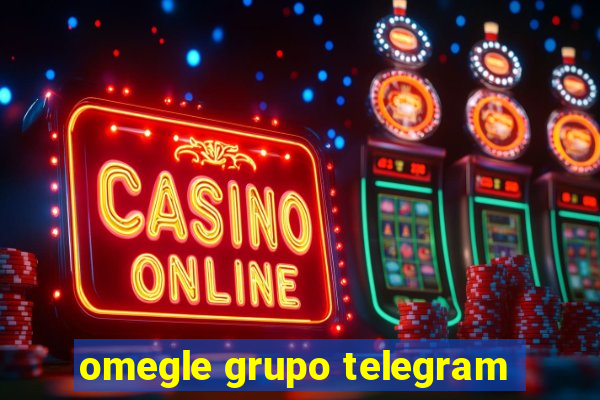 omegle grupo telegram