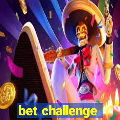 bet challenge