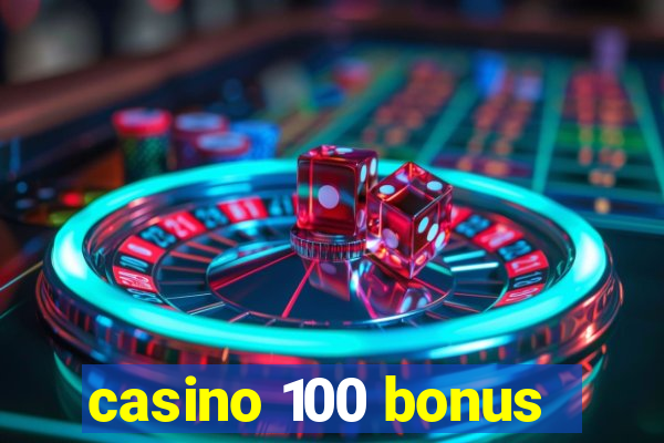 casino 100 bonus