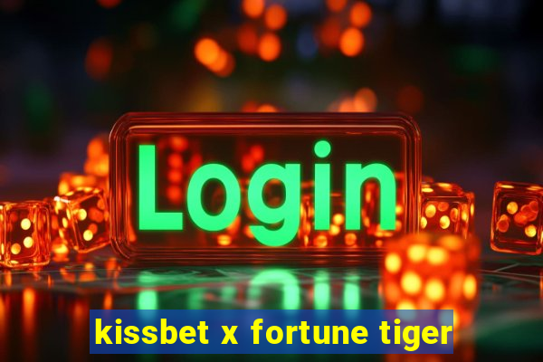 kissbet x fortune tiger