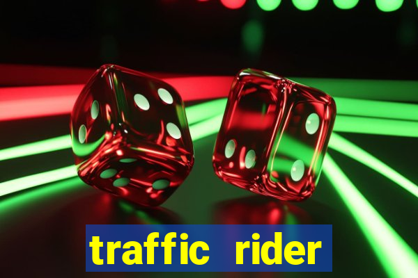 traffic rider dinheiro infinito