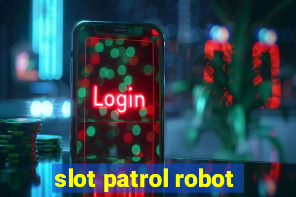 slot patrol robot