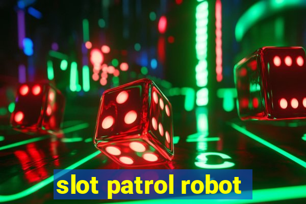 slot patrol robot