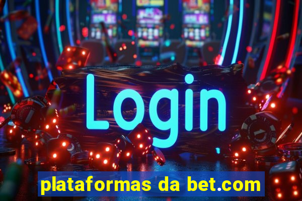 plataformas da bet.com