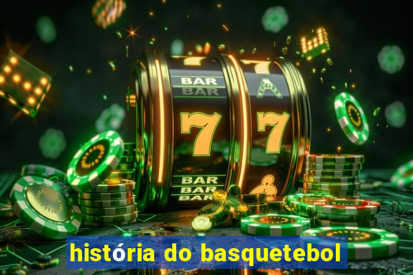 história do basquetebol