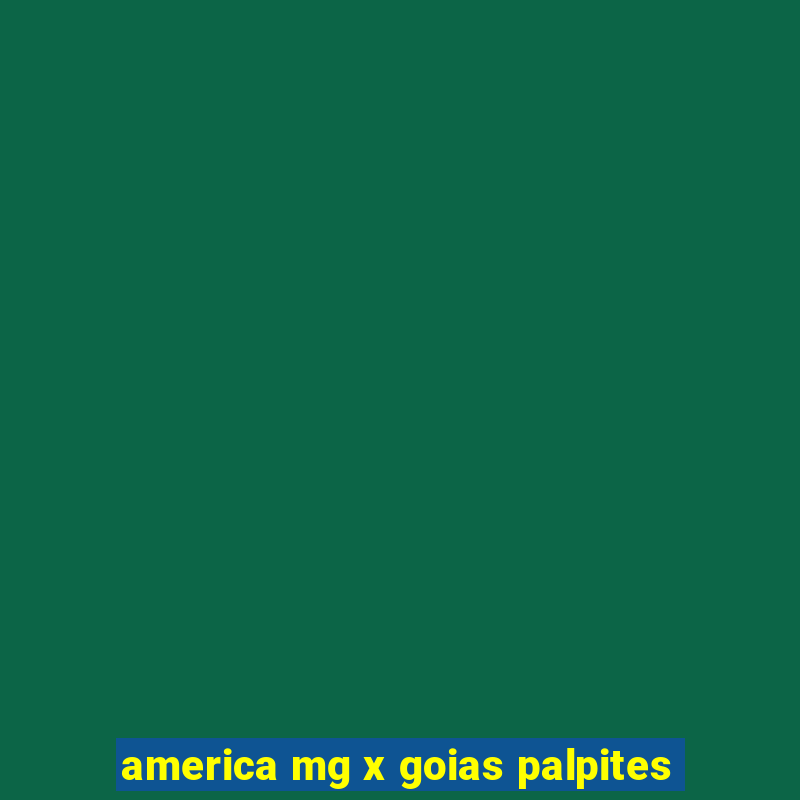 america mg x goias palpites