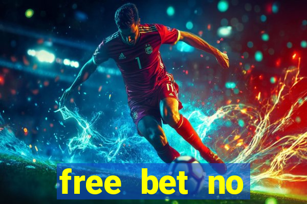 free bet no deposit required