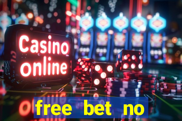 free bet no deposit required