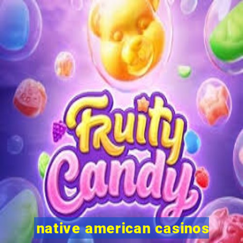 native american casinos