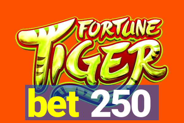 bet 250