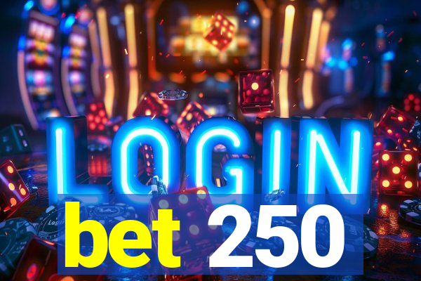 bet 250