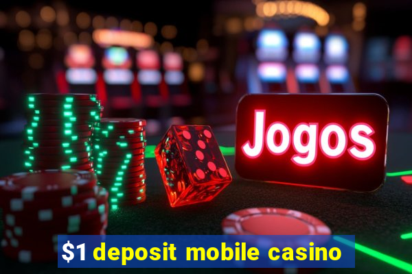 $1 deposit mobile casino