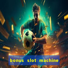 bonus slot machine tipi disponibili