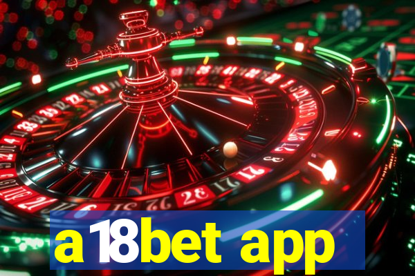 a18bet app