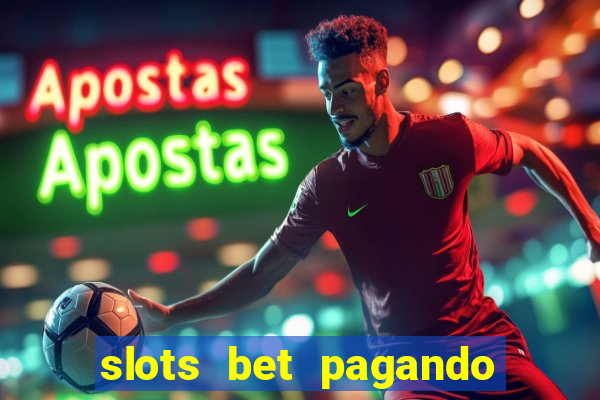 slots bet pagando no cadastro