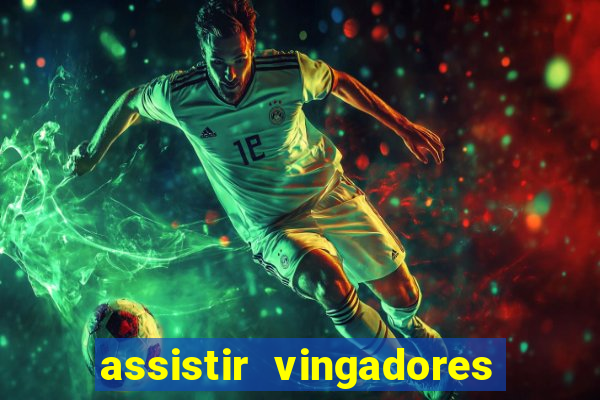 assistir vingadores ultimato completo dublado gratis