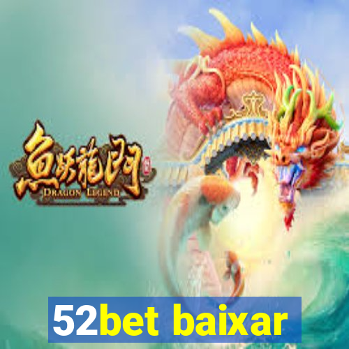 52bet baixar