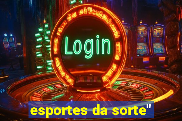 esportes da sorte