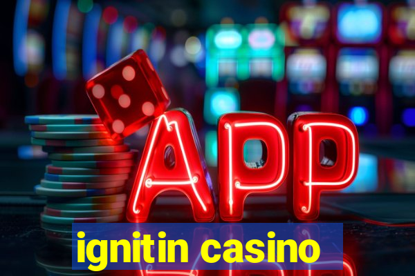 ignitin casino