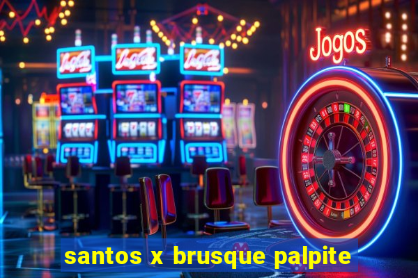 santos x brusque palpite