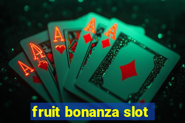 fruit bonanza slot