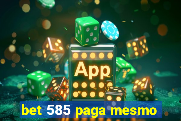 bet 585 paga mesmo